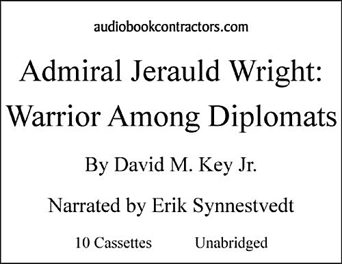 Admiral Jerauld Wright: Warrior Among Diplomats (Cassette, Unabridged)