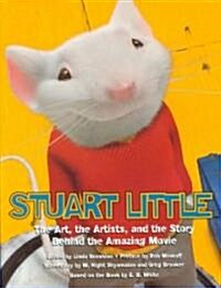 Stuart Little: The Art, the Artists, and the Story Behind the Amazing Movie (Hardcover)