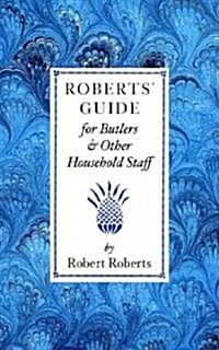 Roberts Guide for Butlers & Household St (Paperback)
