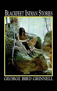 Blackfeet Indian Stories (Paperback, Reissue)