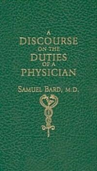 Discourse Upon the Duties of a Physician (Hardcover)
