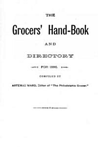 The Grocers Hand-Book: And Directory for 1886. (Paperback)