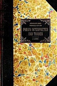 Voyages and Travels: Of an Indian Interpreter and Trader (Paperback)