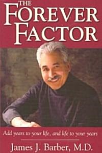 The Forever Factor: Add Years to Your Life, and Life to Your Years (Paperback)
