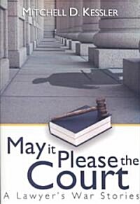 May It Please the Court: A Lawyers War Stories (Paperback)