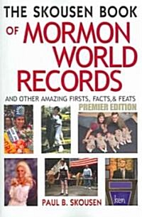 The Skousen Book of Mormon World Records: And Other Amazing Firsts, Facts & Feats (Paperback)