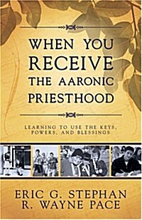 When You Receive the Aaronic Priesthood: Learning to Use the Keys, Powers, and Blessings (Paperback)