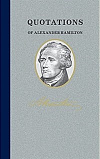 Quotations of Alexander Hamilton (Hardcover)