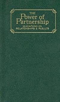 Power of Partnership: Quotations on Relationships and Results (Hardcover)