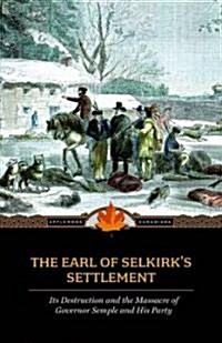 The Earl of Selkirks Settlement (Paperback)