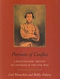 Portraits of Conflict Louisiana: A Photographic History of Louisiana in the Civil War (Paperback)