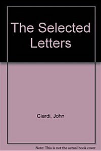 The Selected Letters of John Ciardi (Hardcover)