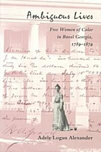 Ambiguous Lives: Free Women of Color in Rural Georgia, 1789-1879 (Paperback)