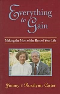Everything to Gain: Making the Most of the Rest of Your Life (Paperback)