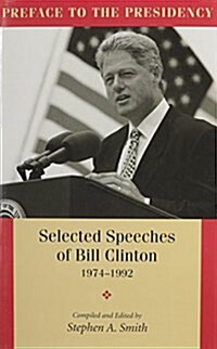 Preface to the Presidency: Selected Speeches of Bill Clinton 1974-1992 (Hardcover)