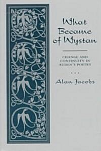 What Became of Wystan?: Change and Continuity in Audens Poetry (Paperback)