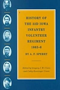 History of the 33d Iowa Infantry Volunteer Regiment, 1863-6 (Paperback)