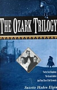 The Ozark Trilogy: Twelve Fair Kingdoms, the Grand Jubilee, and Then Therell Be Fireworks (Paperback, Revised)