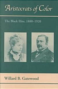 Aristocrats of Color: The Black Elite, 1880-1920 (Hardcover, Revised)