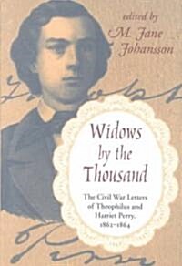 Widows by the Thousand: The Civil War Correspondence of Theophilus and Harriet Perry, 1862-1864 (Hardcover)