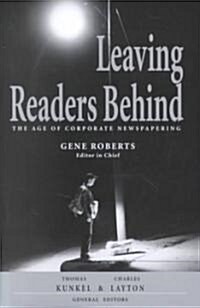 Leaving Readers Behind: The Age of Corporate Newspapering (Hardcover)