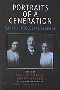 Portraits of a Generation: Early Pentecostal Leaders (Paperback)