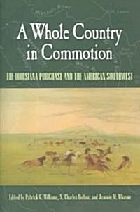 A Whole Country in Commotion: The Louisiana Purchase and the American Southwest (Paperback)