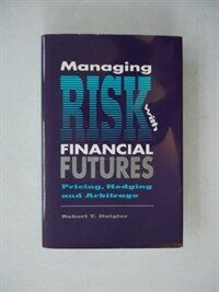 Managing risk with financial futures : hedging, pricing, and arbitrage