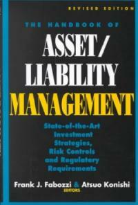 The handbook of asset/liability management : state-of-the-art investment strategies, risk controls and regulatory requirements Rev. ed