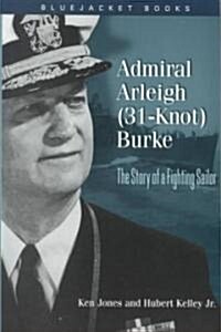 Admiral Arleigh (31-Knot) Burke (Paperback)