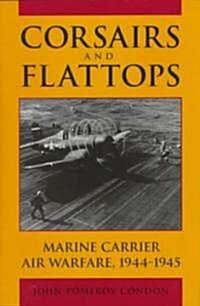 Corsairs and Flattops: Marine Carrier Air Warfare, 1944-1945 (Hardcover)