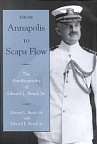 From Annapolis to Scapa Flow: The Autobiography of Edward L. Beach Sr. (Hardcover)