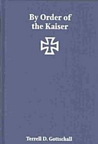 By Order of the Kaiser (Hardcover)