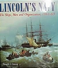 Lincolns Navy: The Ships, Man and Organization, 1861-65 (Hardcover)