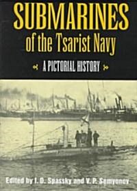 Submarines of the Tsarist Navy: A Pictorical History (Hardcover)
