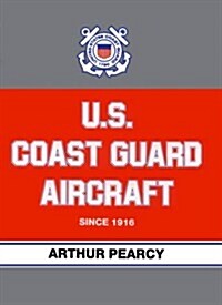 U.S. Coast Guard Aircraft Since 1916 (Hardcover)
