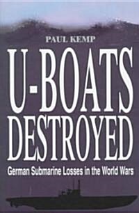 U-Boats Destroyed (Hardcover)
