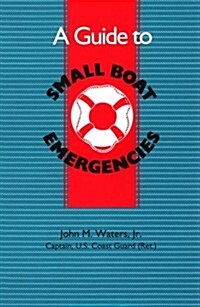A Guide to Small Boat Emergencies (Paperback)