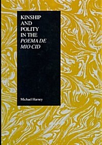 Kinship and Polity in the Poema de Mio Cid (Hardcover)