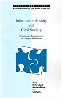 [중고] Information Society and Civil Society: Contemporary Perspectives on the Changing World Order (Paperback)
