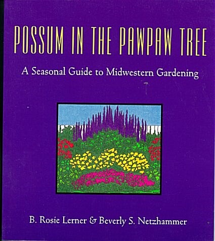 Possum in the Pawpaw Tree: A Seasonal Guide to Midwestern Gardening (Paperback)