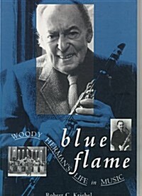 Blue Flame: Woody Hermans Life in Music (Paperback)