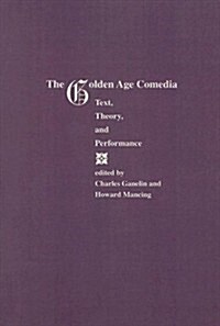 The Golden Age Comedia: Text, Theory, and Performance (Paperback)