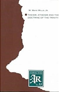 Theism, Atheism and the Doctrine of the Trinity: The Trinitarian Theologies of Karl Barth and J?gen Moltmann in Response to Protest Atheism (Paperback, REV Twentieth a)