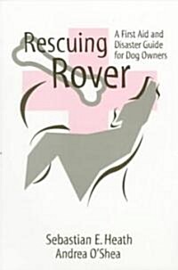 Rescuing Rover: A First Aid and Disaster Guide for Dog Owners (Paperback)