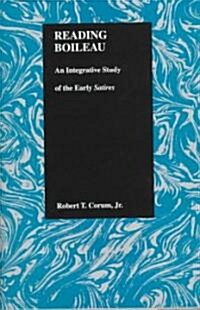 Reading Boileau: An Integrative Study of the Early Satires (Hardcover)