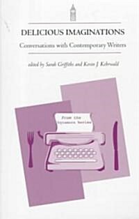 Delicious Imaginations: Conversations with Contemporary Writers (Paperback)