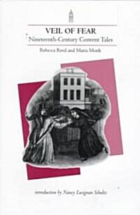 Veil of Fear: Nineteenth-Century Convent Tales (Paperback)