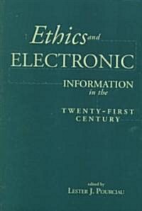 Ethics and Electronic Information in the 21st Century (Hardcover)