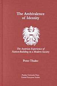 Ambivalence of Identity: The Austrian Experience of Nation-Building in a Modern Society (Hardcover)